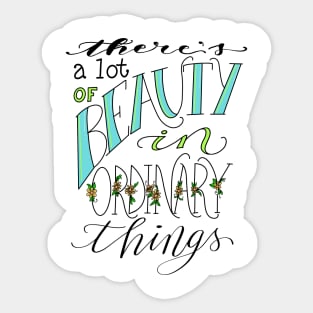 Find Beauty In Ordinary Things Sticker